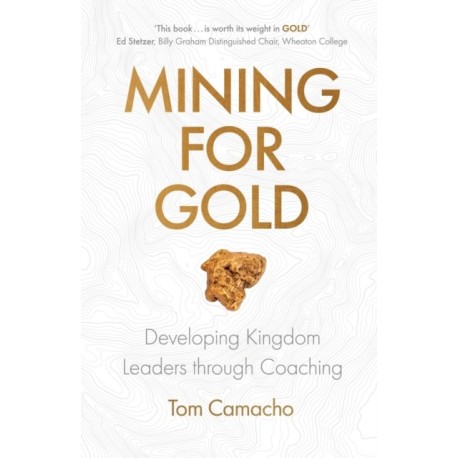 Mining for Gold: Developing Kingdom Leaders through Coaching