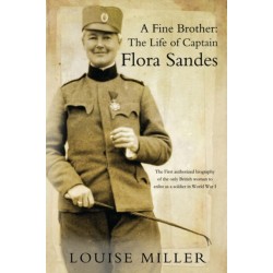 A Fine Brother: The Life of Captain Flora Sandes