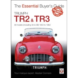 Triumph Tr2, & Tr3 - All Models (Including 3a & 3b) 1953 to 1962: Essential Buyer’s Guide