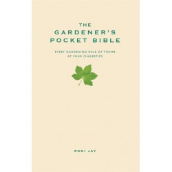 The Gardener's Pocket Bible: Every gardening rule of thumb at your fingertips