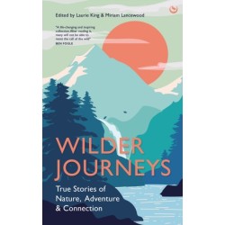Wilder Journeys: True Stories of Nature, Adventure and Connection