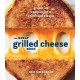 Great Grilled Cheese Book: Grown Up Recipes for a Childhood Classic