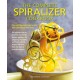 Complete Spiralizer Cookbook: The new way to low-calorie and low-carb eating: how-to techniques and 80 deliciously healthy recipes