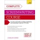 Complete Screenwriting Course: A complete guide to writing, developing and marketing a script for TV or film