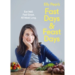 Elly Pear’s Fast Days and Feast Days: Eat Well. Feel Great. All Week Long.