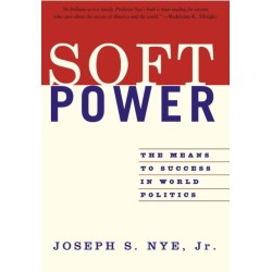 Soft Power: The Means To Success In World Politics