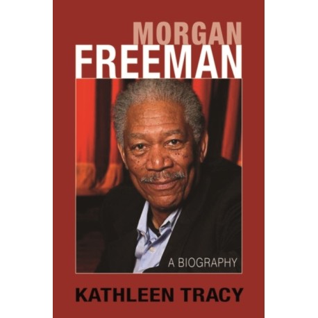 Morgan Freeman: A Biography