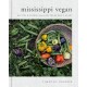 Mississippi Vegan: Recipes and Stories from a Southern Boy's Heart
