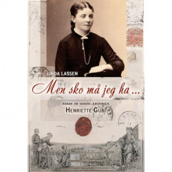 Men sko må jeg ha: Roman om vandrelærerinden Henriette Gubi