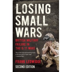Losing Small Wars: British Military Failure in the 9/11 Wars