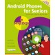 Android Phones for Seniors in easy steps: Illustrated using Android 13