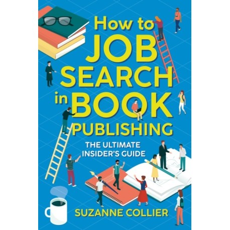How to Job Search in Book Publishing: The Ultimate Insider's Guide