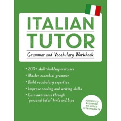 Italian Tutor: Grammar and Vocabulary Workbook (Learn Italian with Teach Yourself): Advanced beginner to upper intermediate course