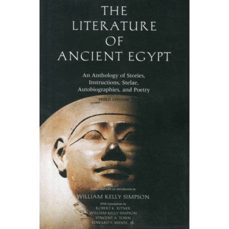 The Literature of Ancient Egypt: An Anthology of Stories, Instructions, Stelae, Autobiographies, and Poetry
