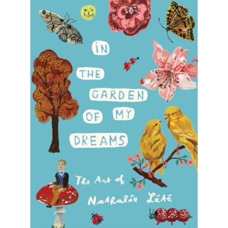 In the Garden of My Dreams: The Art of Nathalie Lete