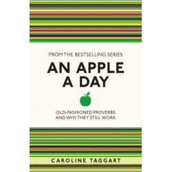 An Apple A Day: Old-Fashioned Proverbs and Why They Still Work