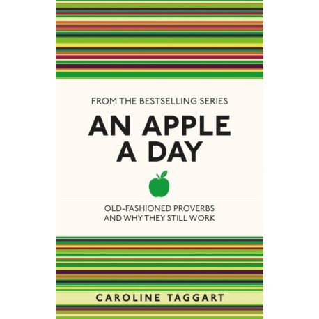 An Apple A Day: Old-Fashioned Proverbs and Why They Still Work