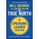True North, Emerging Leader Edition: Leading Authentically in Today's Workplace