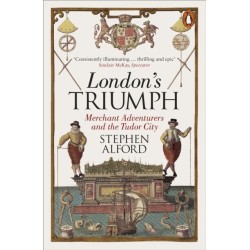 London's Triumph: Merchant Adventurers and the Tudor City