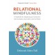 Relational Mindfulness: A Handbook for Deepening Our Connections with Ourselves, Each Other, and the Planet