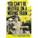 You Can't Be Neutral on a Moving Train: A Personal History