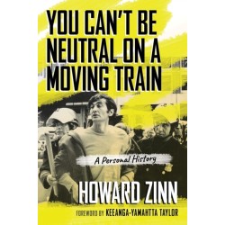 You Can't Be Neutral on a Moving Train: A Personal History