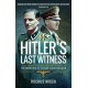 Hitler's Last Witness: The Memoirs of Hitler's Bodyguard