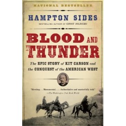 Blood and Thunder: The Epic Story of Kit Carson and the Conquest of the American West