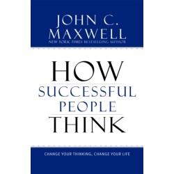How Successful People Think: Change Your Thinking, Change Your Life