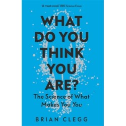 What Do You Think You Are?: The Science of What Makes You You