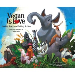 Vegan Is Love: Having Heart and Taking Action