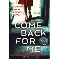 Come Back For Me: Your next obsession from the author of Richard & Judy bestseller NOW YOU SEE HER