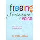 Freeing Shakespeare's Voice: The Actor's Guide to Talking the Text