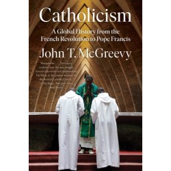 Catholicism: A Global History from the French Revolution to Pope Francis