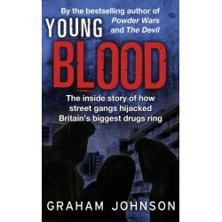 Young Blood: The Inside Story of How Street Gangs Hijacked Britain's Biggest Drugs Cartel