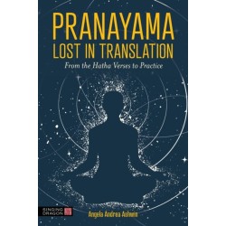 Pranayama Lost in Translation: From the Hatha Verses to Practice