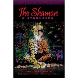 The Shaman & Ayahuasca: Journeys to Sacred Realms
