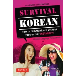 Survival Korean Phrasebook & Dictionary: How to Communicate without Fuss or Fear Instantly! (Korean Phrasebook & Dictionary)
