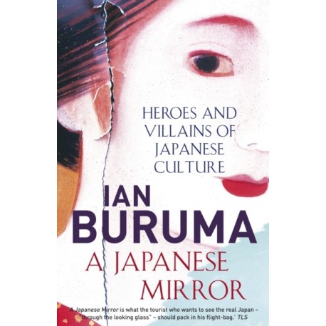 A Japanese Mirror: Heroes and Villains of Japanese Culture