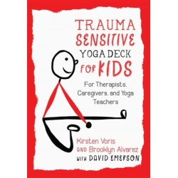 Trauma-Sensitive Yoga Deck for Kids: For Therapists, Caregivers, and Yoga Teachers