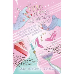 Fierce Femmes and Notorious Liars: A Dangerous Trans Girl's Confabulous Memoir