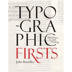 Typographic Firsts: Adventures in Early Printing