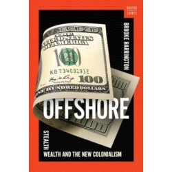 Offshore: Stealth Wealth and the New Colonialism