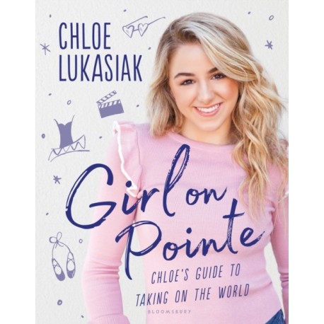 Girl on Pointe: Chloe's Guide to Taking on the World