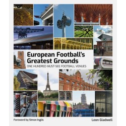 European Football's Greatest Grounds: One Hundred Must-See Football Venues
