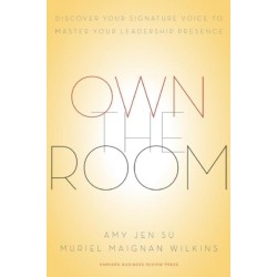 Own the Room: Discover Your Signature Voice to Master Your Leadership Presence
