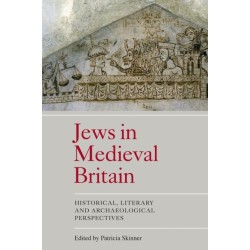 Jews in Medieval Britain: Historical, Literary and Archaeological Perspectives