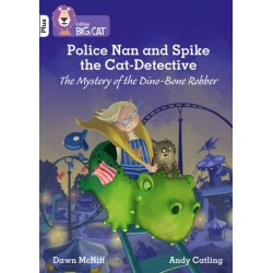 Police Nan and Spike the Cat-Detective – The Mystery of the Dino-Bone Robber: Band 10+/White Plus