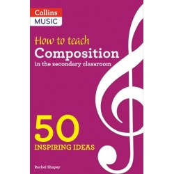 How to Teach Composition in the Secondary Classroom: 50 Inspiring Ideas