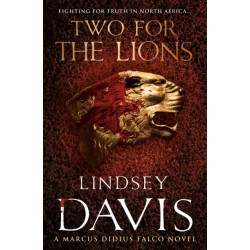 Two For The Lions: (Marco Didius Falco: book X): another gripping foray into the crime and corruption of Ancient Rome from bestselling author Lindsey Davis